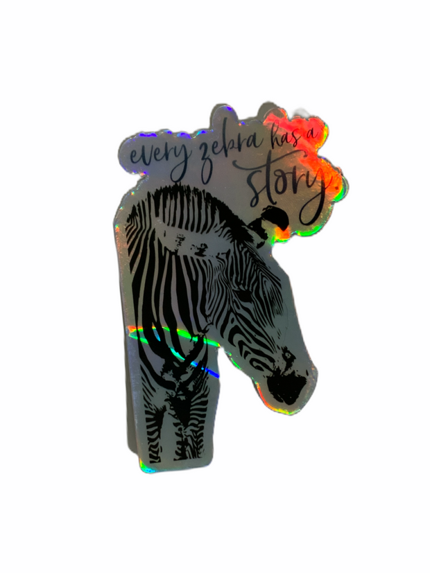 “Every Zebra Has A Story” Holographic Sticker - RARE.