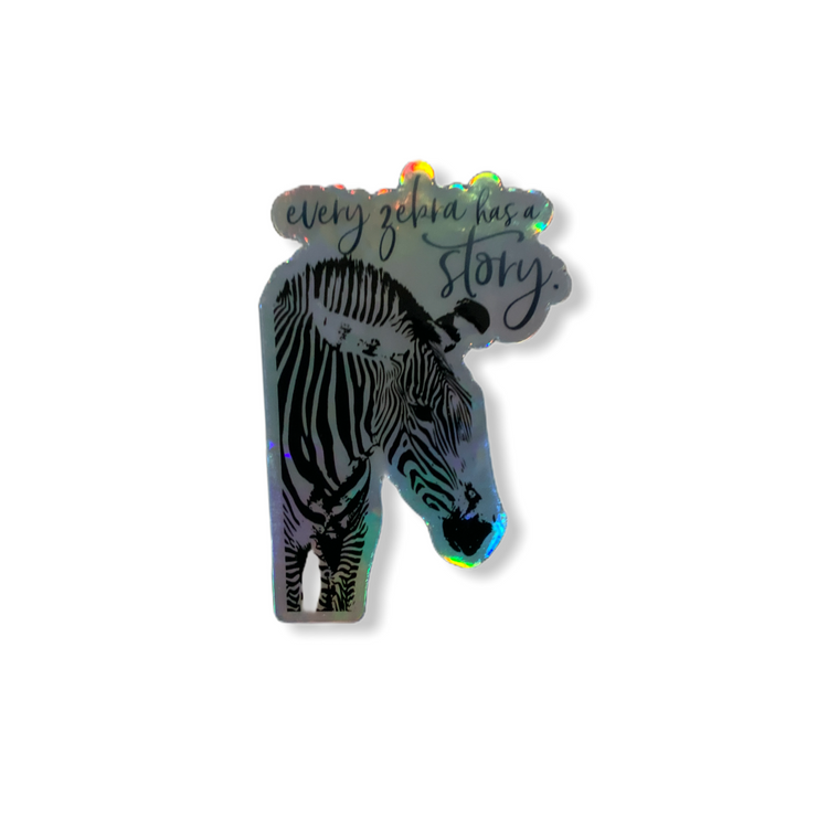 “Every Zebra Has A Story” Holographic Sticker - RARE.