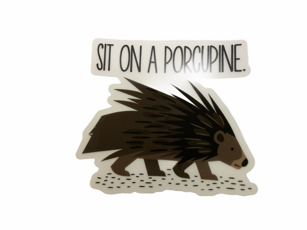 Sit On A Porcupine Clear Sticker - RARE.