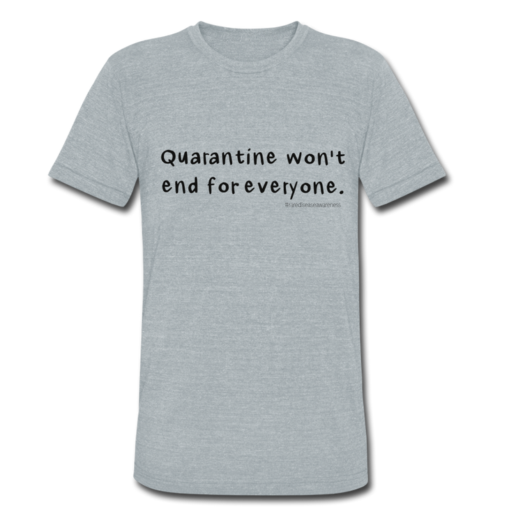 Quarantine Doesn't End For The Ill Unisex Tri-Blend T-Shirt - heather gray